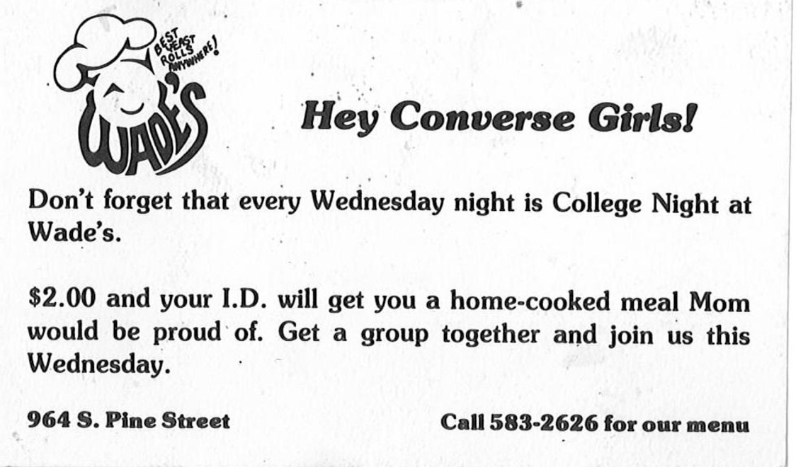 College Night was the first official Wade's promotion. Every Tuesday Night students from local colleges (especially Converse and Wofford) would descend on Wade’s for a home-cooked meal at a cost of $2 per plate!
